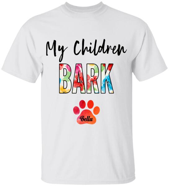 My Children Bark, Personalized T-shirt For Dog Lover