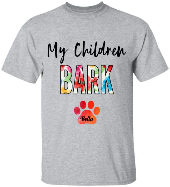My Children Bark, Personalized T-shirt For Dog Lover