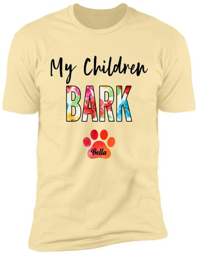 My Children Bark, Personalized T-shirt For Dog Lover