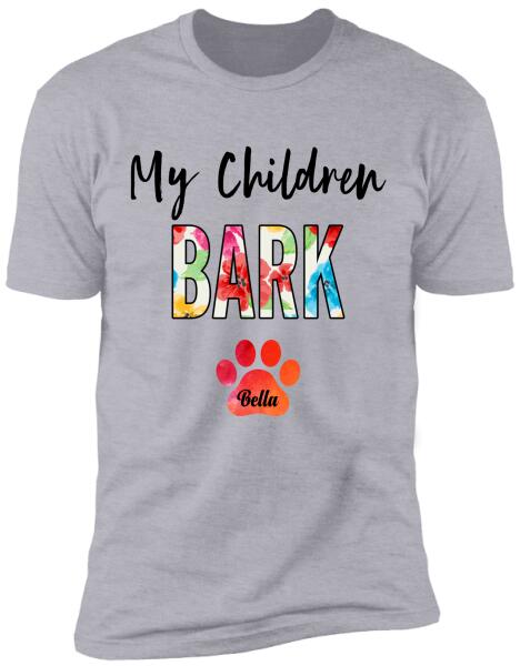My Children Bark, Personalized T-shirt For Dog Lover