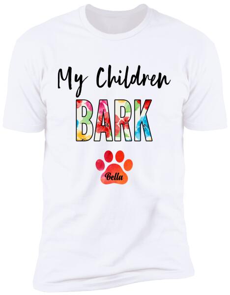 My Children Bark, Personalized T-shirt For Dog Lover