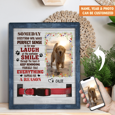 Someday Everything Will Make Perfect Sense - Memorial Sign, Pet Loss Gift
