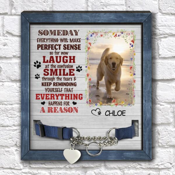 Someday Everything Will Make Perfect Sense - Memorial Sign, Pet Loss Gift