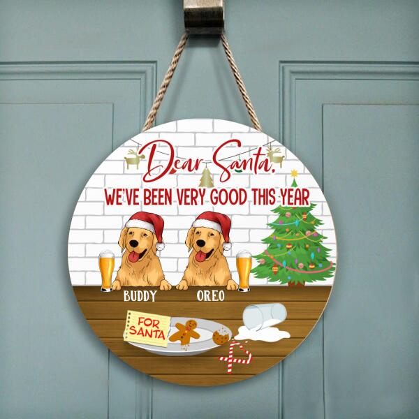 Dear Santa. We've Been Very Good This  Year - Wood Round Door Sign