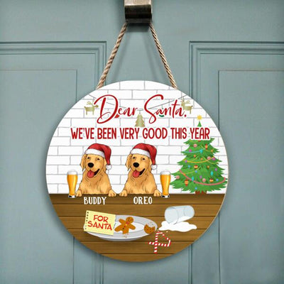 Dear Santa. We've Been Very Good This  Year - Wood Round Door Sign