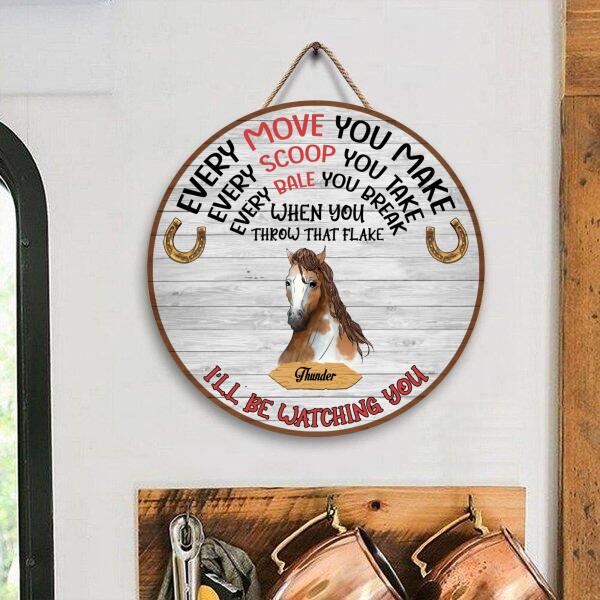 Every Move You Make, I'll Watching You - Wood Round Door Sign