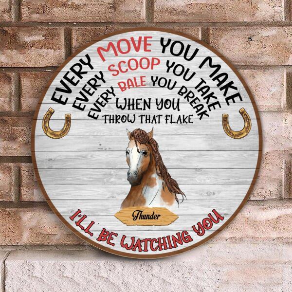 Every Move You Make, I'll Watching You - Wood Round Door Sign