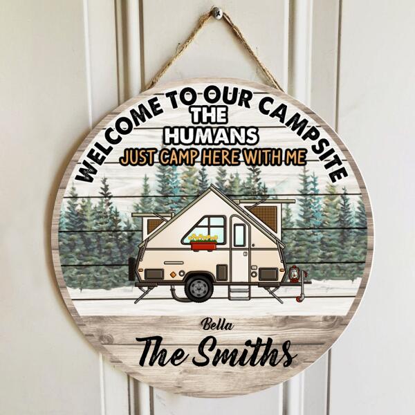 Welcome To Our Campsite The Humans Just Camp Here With Us - Personalized Wooden Doorsign