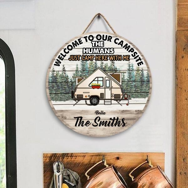 Welcome To Our Campsite The Humans Just Camp Here With Us - Personalized Wooden Doorsign