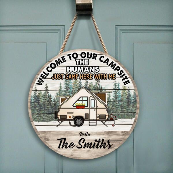 Welcome To Our Campsite The Humans Just Camp Here With Us - Personalized Wooden Doorsign