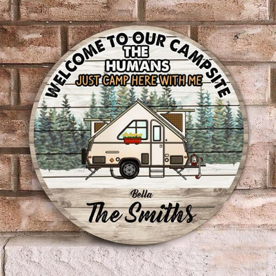 Welcome To Our Campsite The Humans Just Camp Here With Us - Personalized Wooden Doorsign