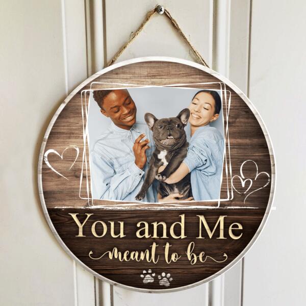 You And Me Meant To Be, Custom Photo Gift - Personalized Wooden Round Door Sign