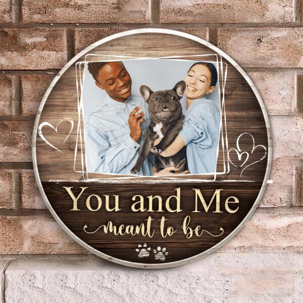 You And Me Meant To Be, Custom Photo Gift - Personalized Wooden Round Door Sign