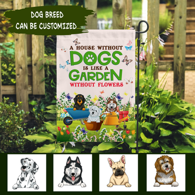 A House Without Dogs Is Like A Garden Without Flowers - Garden Flag