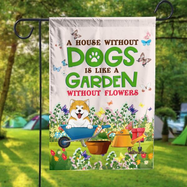 A House Without Dogs Is Like A Garden Without Flowers - Garden Flag