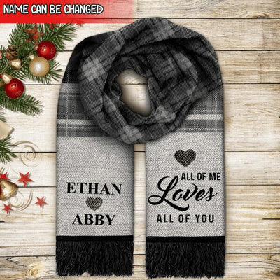All Of Me Loves All Of You - Personalized Wool Scarf, Unique Gift For Him Or Her In Christmas