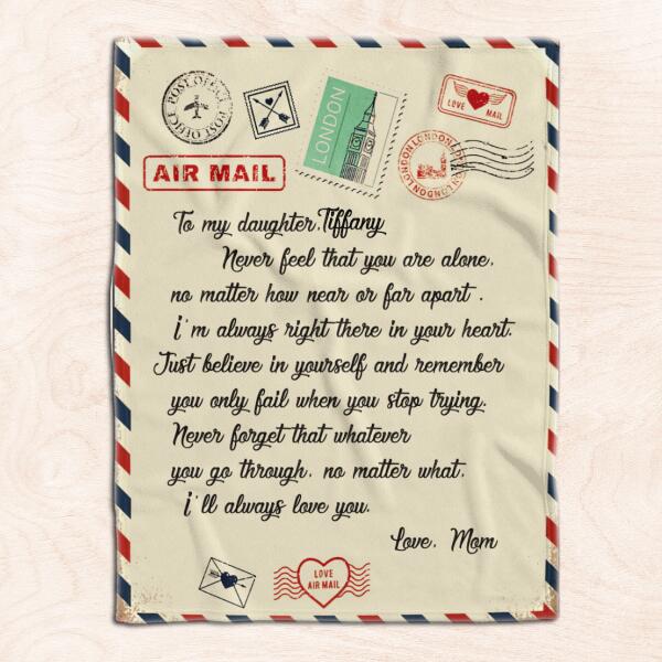 To my daughter, Never feel that you are alone - Personalized Blanket