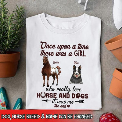 Once Upon A Time There Was A Girl Who Really Love Horse And Dogs -Personalized T-shirt