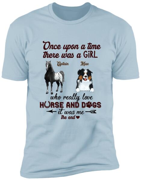 Once Upon A Time There Was A Girl Who Really Love Horse And Dogs -Personalized T-shirt