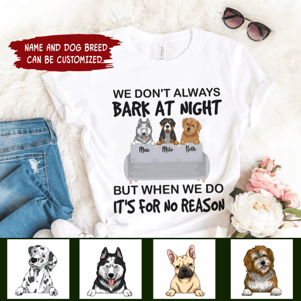 I don&#39;t always bark at night. But When I do, It&#39;s for no reason - Personalized T-Shirt