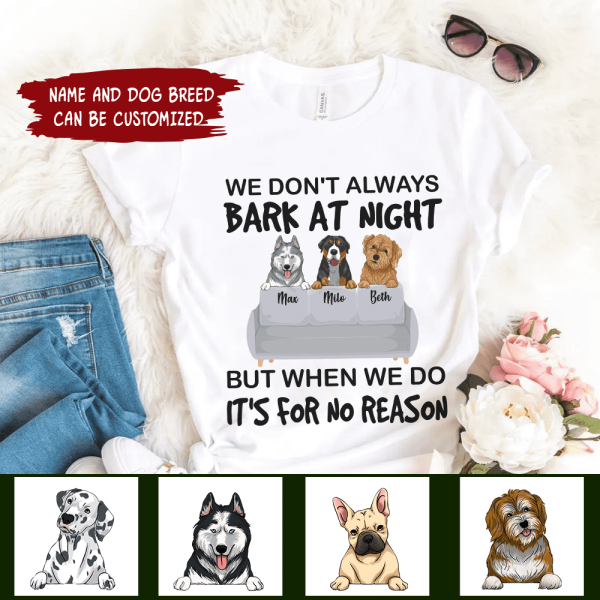 I don't always bark at night. But When I do, It's for no reason - Personalized T-Shirt