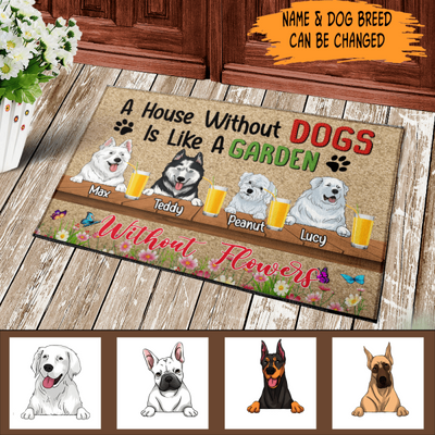 A House Without Dogs Is Like A Garden Without Flowers - Personalized Doormat