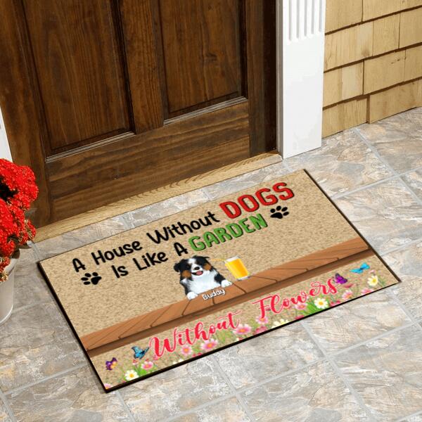 A House Without Dogs Is Like A Garden Without Flowers - Personalized Doormat