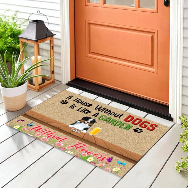 A House Without Dogs Is Like A Garden Without Flowers - Personalized Doormat