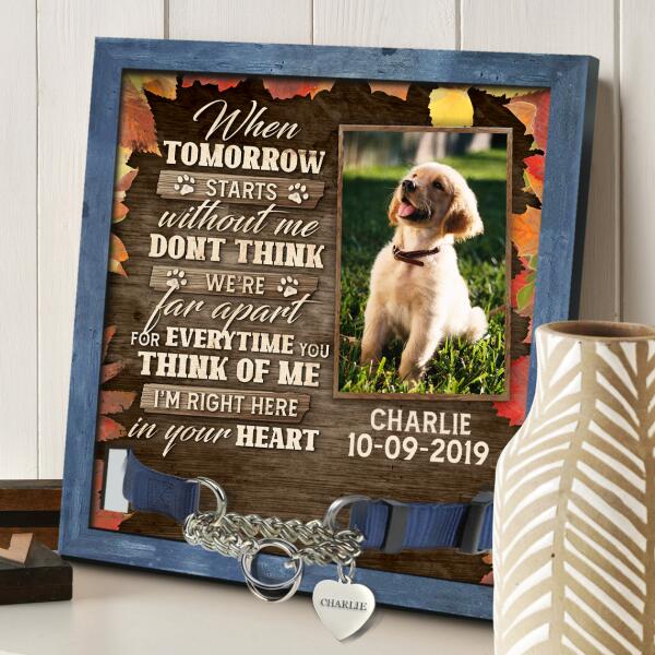 When Tomorrow Starts Without Me, Personalized Memorial Pet Loss Sign