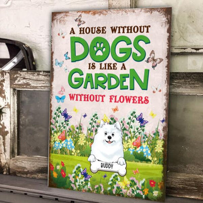 A House Without Dog Is Like A Garden Without Flowers - Personalized Metal Sign