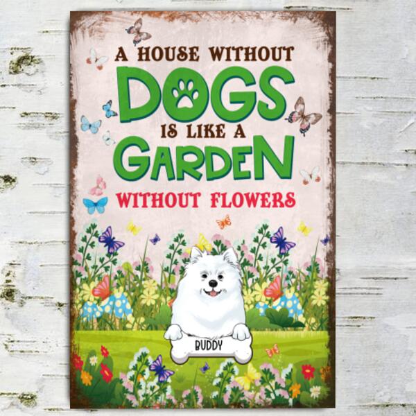 A House Without Dog Is Like A Garden Without Flowers - Personalized Metal Sign