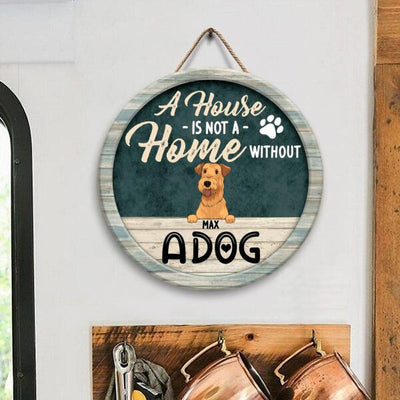 A House Is Not a Home Without Dogs - Personalized Wooden Doorsign