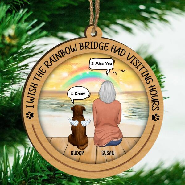 I Wish The Rainbow Bridge Had Visiting Hours - Wood Cutout Pritnt Ornament