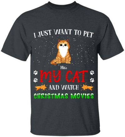 I Just Want To Pet My Cat And Watch Christmas Movie - Personalized T-shirt
