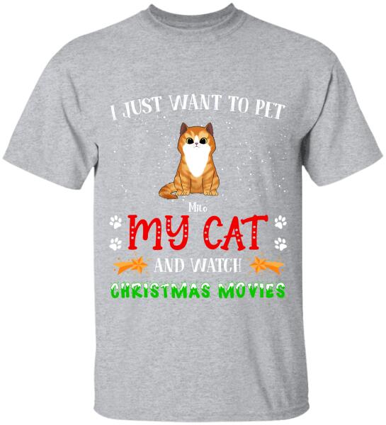 I Just Want To Pet My Cat And Watch Christmas Movie - Personalized T-shirt
