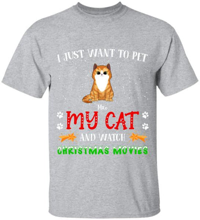 I Just Want To Pet My Cat And Watch Christmas Movie - Personalized T-shirt