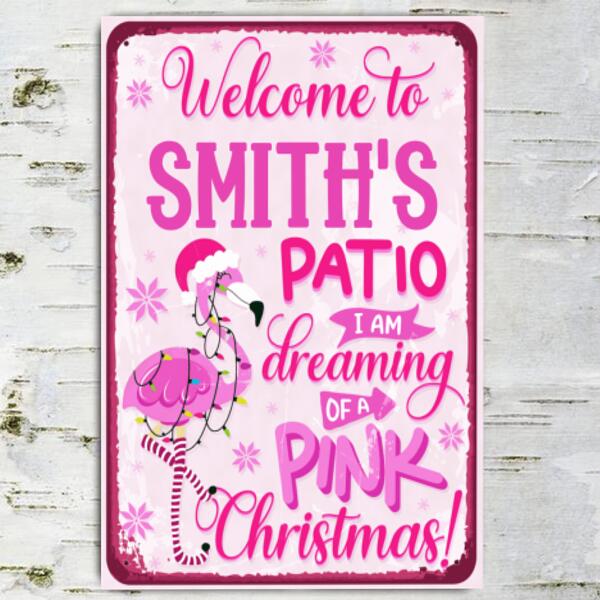 Welcome To Patio, I Am Dreaming Of A Pink Christmas - Personalized Metal Sign