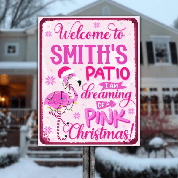 Welcome To Patio, I Am Dreaming Of A Pink Christmas - Personalized Metal Sign