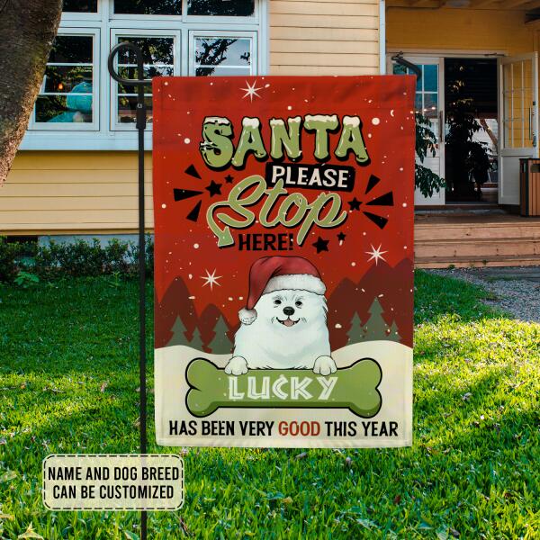 Santa Please Stop Here Custom Dog Christmas - Personalized Garden Flag