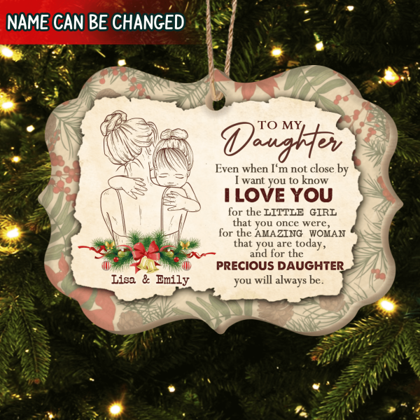 Personalized Gift For Daughter I Love You For The Precious Daughter You Will Always Be Wooden Christmas Ornament