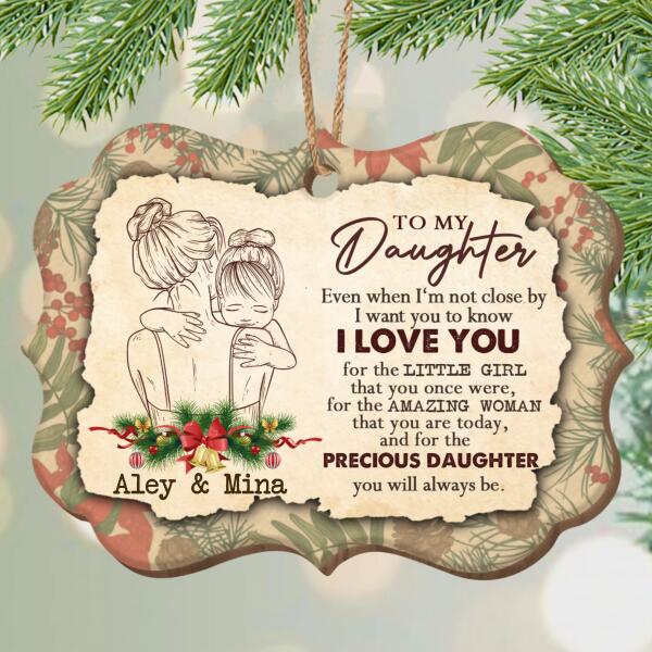 Personalized Gift For Daughter I Love You For The Precious Daughter You Will Always Be Wooden Christmas Ornament
