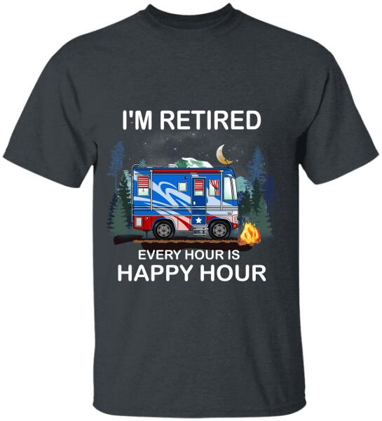 I'm Retired. Every Hour Is Happy Hour - Personalized T-shirt