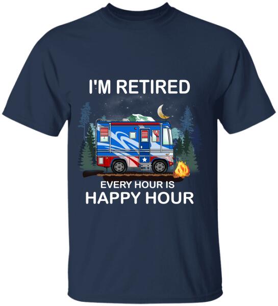 I'm Retired. Every Hour Is Happy Hour - Personalized T-shirt
