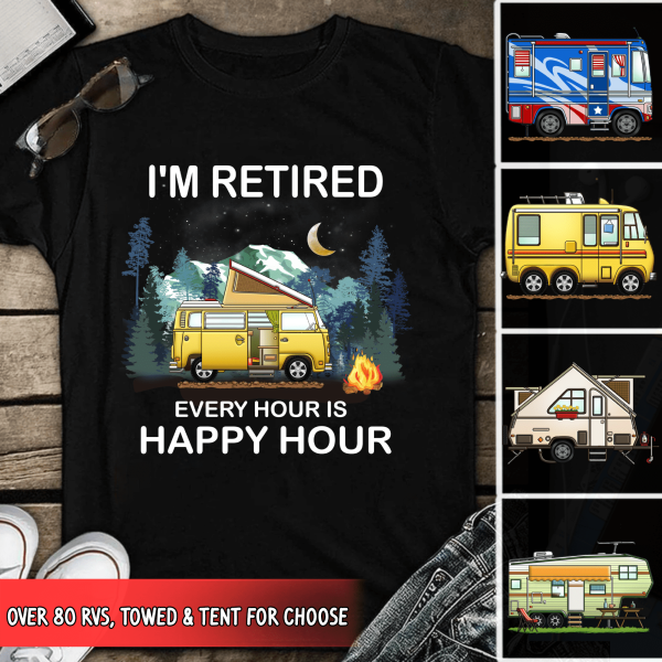 I&#39;m Retired. Every Hour Is Happy Hour - Personalized T-shirt