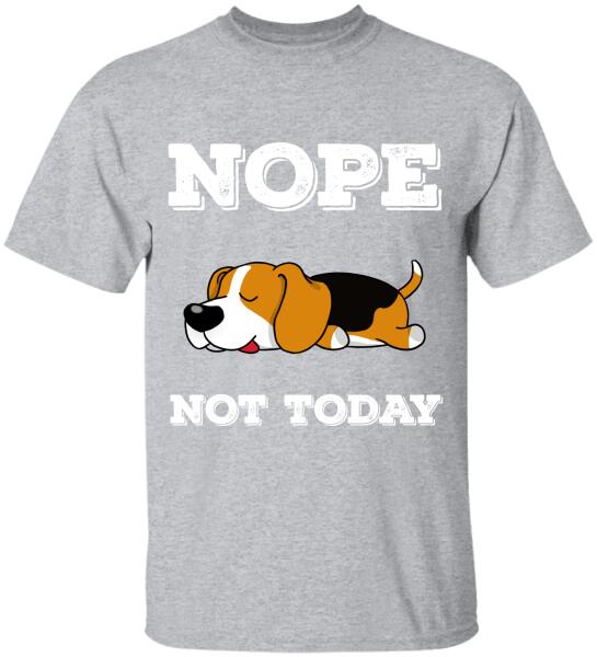 Nope Not Today- T-Shirt