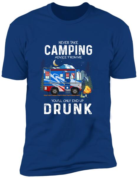 Never Take Advice From Me, You’ll Only End Up Drunk 2 - T-Shirt