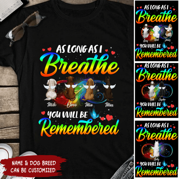 As Long As I breathe You Will Be Remembered - Tshirt