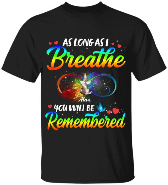 As Long As I breathe You Will Be Remembered - Tshirt