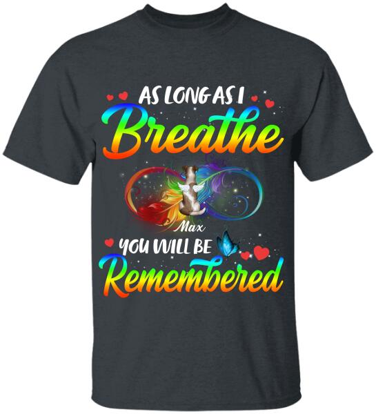 As Long As I breathe You Will Be Remembered - Tshirt