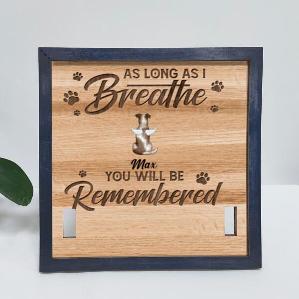 As Long As I Breathe - Pet Memorial Sign, Pet Loss Gift